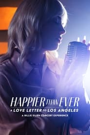 دانلود فیلم Happier Than Ever: A Love Letter to Los Angeles 2021 (شادتر از همیشه: نامه ای عاشقانه به لس آنجلس) دوبله فارسی بدون سانسور